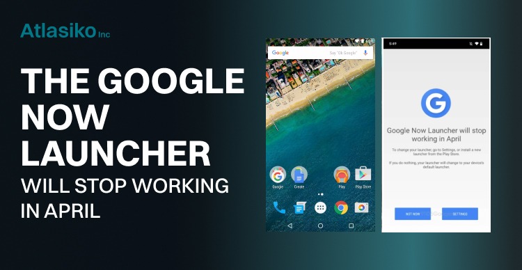 The Google Now Launcher  will Stop Working