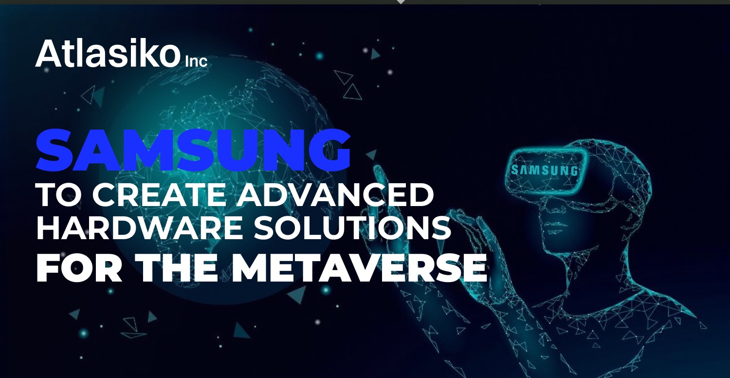 Samsung to Create Advanced Hardware Solutions for the Metaverse