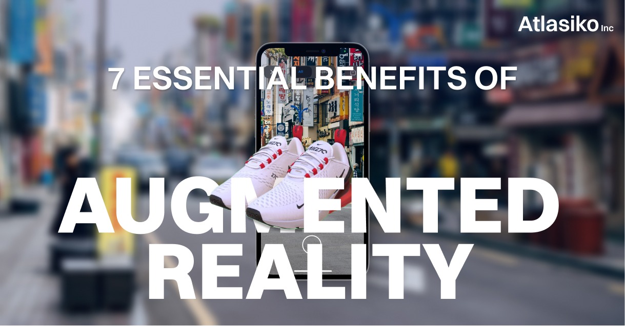 7 Essential Benefits of Augmented Reality
