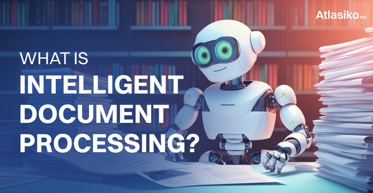 What is Intelligent Document Processing?