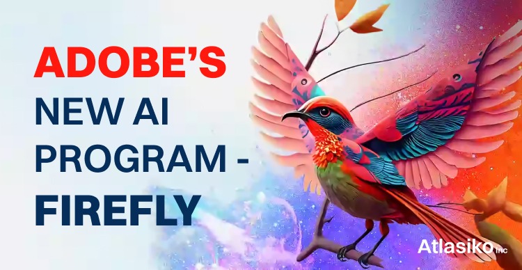 Adobe’s new AI program - Firefly | Atlasiko Inc.