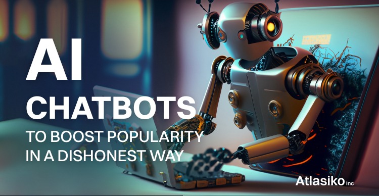AI Chatbots to boost popularity in a dishonest way