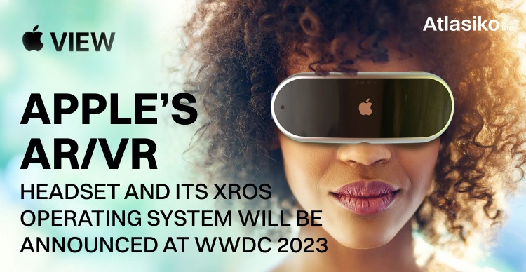 Apple’s AR/VR Headset will be announced at WWDC 2023
