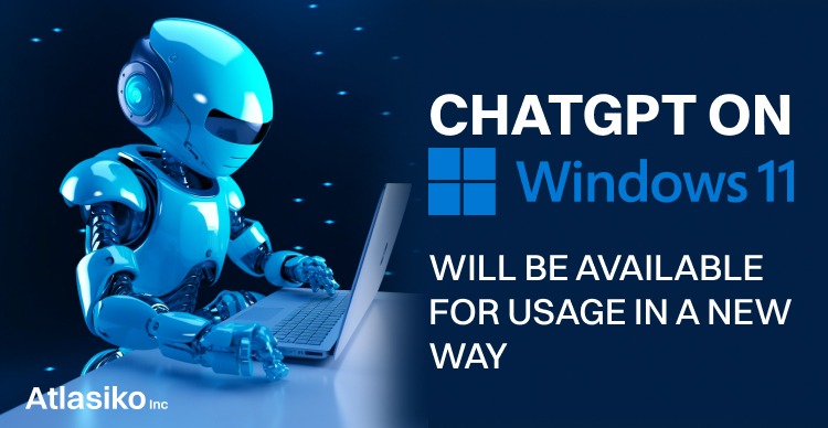 ChatGPT on Windows 11 will be available for usage in a new way
