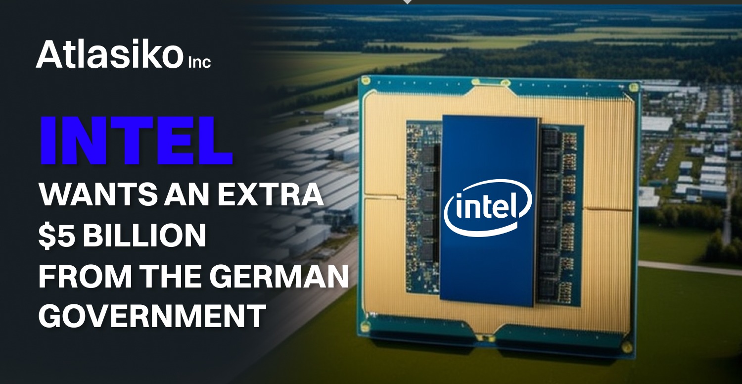 Intel Wants an extra $5 Billion from the German Government