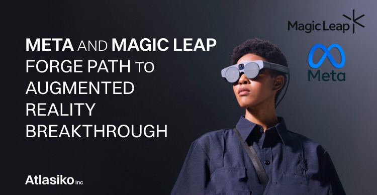 Meta and Magic Leap: Augmented Reality Breakthrough