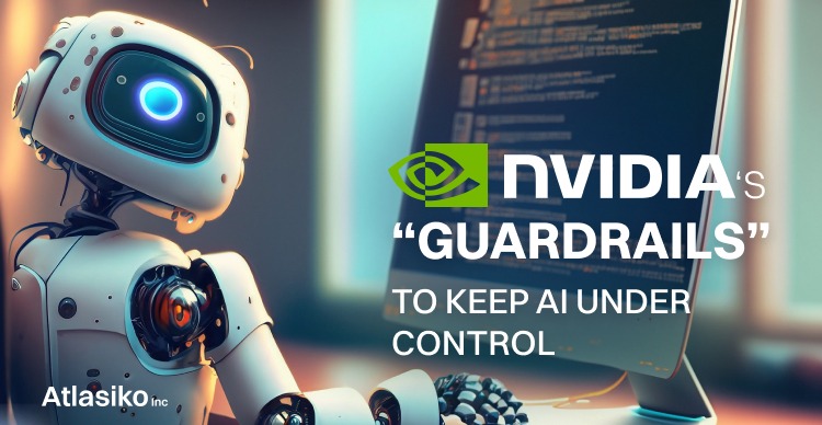 Nvidia’s “Guardrails” to keep AI under control
