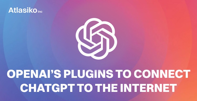 OpenAI’s Plugins to Connect ChatGPT to the Internet