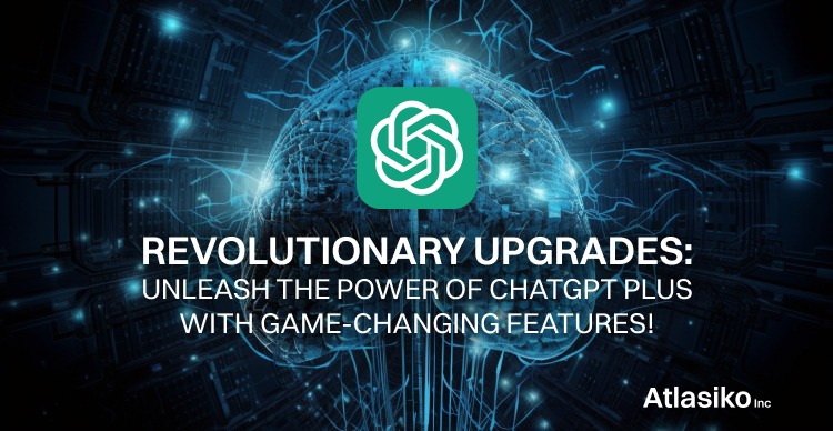 Revolutionary Upgrades ChatGPT Plus 
