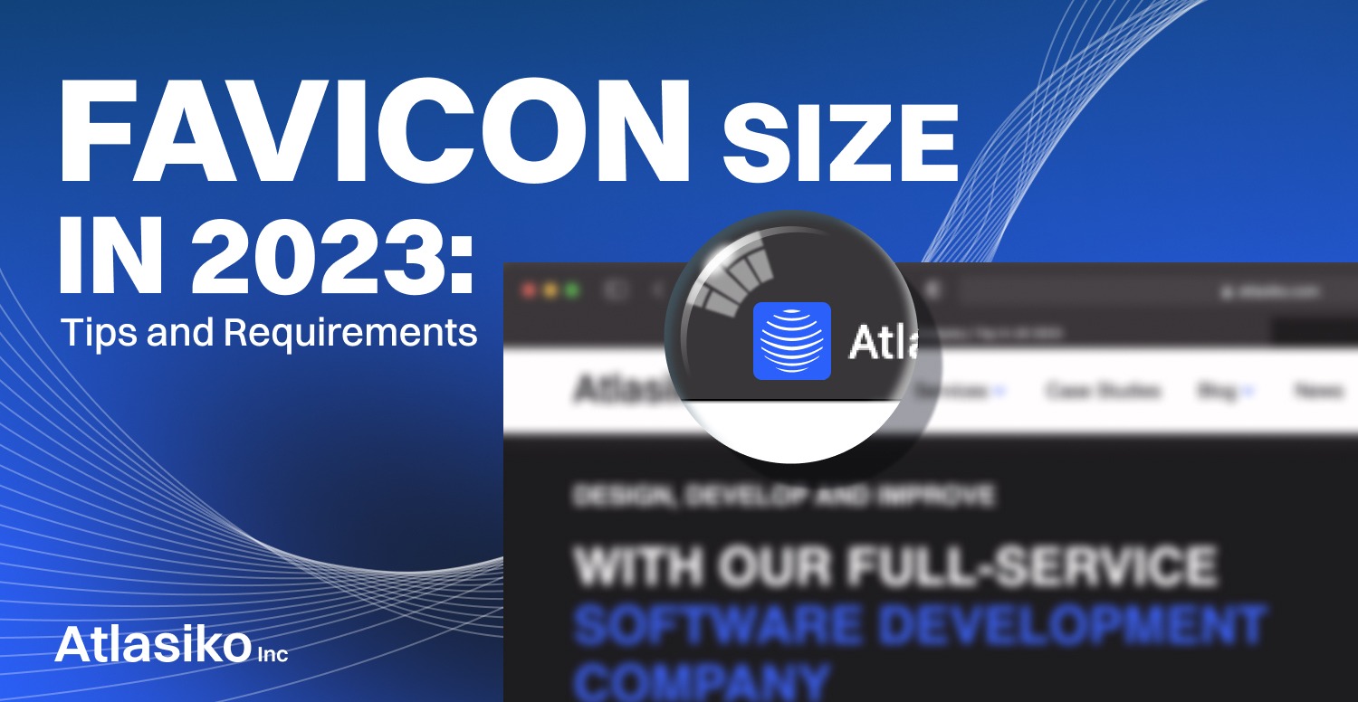 Favicon Size In 2023 Tips And Requirements Atlasiko Inc 