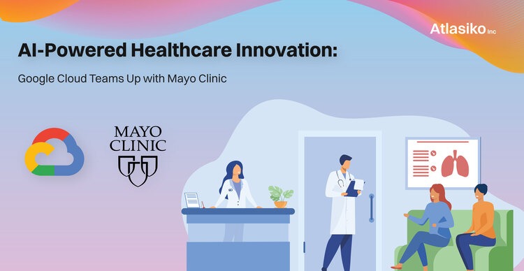 Google Cloud & Mayo Clinic: AI-Powered Healthcare Innovation