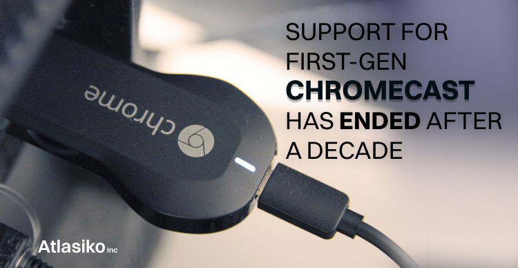 End of Support: First-Gen Chromecast's Era Comes to a Close