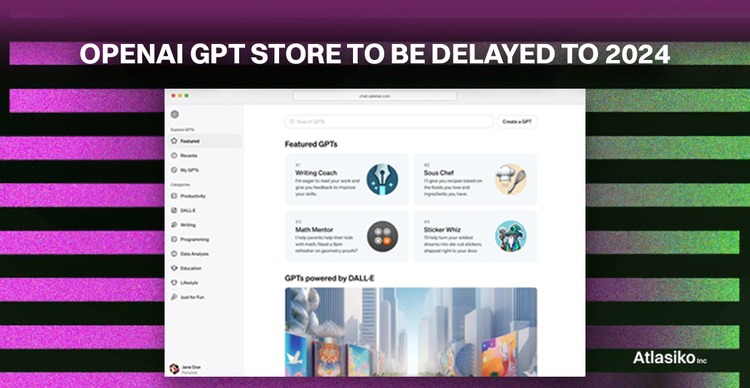 OpenAI GPT Store: Launch Delayed to 2024